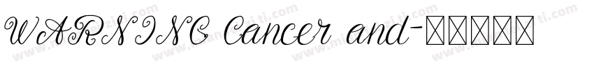WARNING Cancer and字体转换